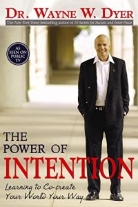 Download The Power of Intention: Learning to Co-create Your World Your Way pdf, epub, ebook