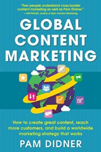 Download Global Content Marketing: How to Create Great Content, Reach More Customers, and Build a Worldwide Marketing Strategy that Works pdf, epub, ebook