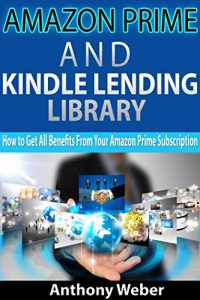 Download Lending Library For Prime Members: Best Tips How to Use Amazon Prime  and Kindle Lending Library (kindle unlimited, lending library,amazon echo) (Internet, amazon services, echo Book 3) pdf, epub, ebook