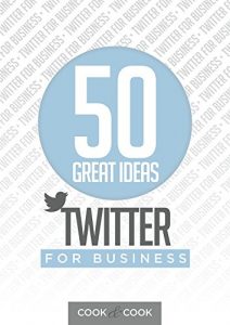 Download 50 Great Ideas: Twitter for Business pdf, epub, ebook