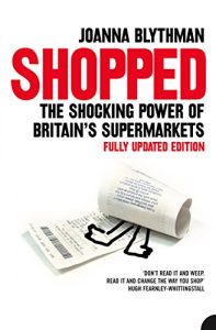 Download Shopped: The Shocking Power of British Supermarkets pdf, epub, ebook