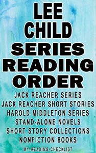 Download LEE CHILD: SERIES READING ORDER: MY READING CHECKLIST: JACK REACHER SERIES, JACK REACHER SHORT STORIES, HAROLD MIDDLETON SERIES, SHORT STORY COLLECTIONS BY LEE CHILD, LEE CHILD ANTHOLOGIES pdf, epub, ebook