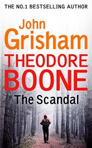 Download Theodore Boone: The Scandal: Theodore Boone 6 pdf, epub, ebook