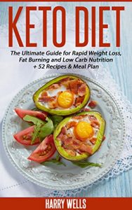 Download Keto Diet: The Ultimate Guide for Rapid Weight Loss, Fat Burning and Low Carb Nutrition + 52 Recipes & Meal Plan (Ketogenic Diet, Ketosis, Weight Loss, Low Carb, Clean Eating Book 1) pdf, epub, ebook