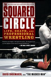 Download The Squared Circle: Life, Death, and Professional Wrestling pdf, epub, ebook