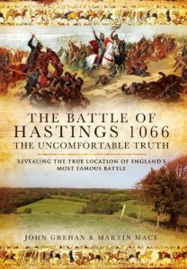 Download The Battle of Hastings 1066 – The Uncomfortable Truth: Revealing the True Location of England’s Most Famous Battle pdf, epub, ebook