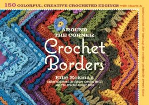 Download Around the Corner Crochet Borders: 150 Colorful, Creative Crocheted Edgings with Charts and Instructions for Turning the Corner Perfectly Every Time pdf, epub, ebook