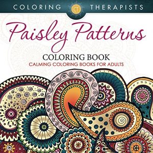 Download Paisley Patterns Coloring Book – Calming Coloring Books For Adults (Paisley Patterns and Art Book Series) pdf, epub, ebook