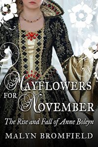 Download Mayflowers for November: The Rise and Fall of Anne Boleyn pdf, epub, ebook