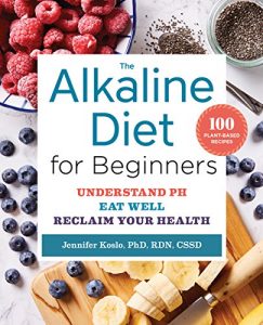 Download The Alkaline Diet for Beginners: Understand pH, Eat Well, and Reclaim Your Health pdf, epub, ebook