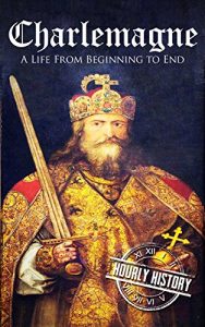 Download Charlemagne: A Life From Beginning to End pdf, epub, ebook