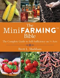 Download The Mini Farming Bible: The Complete Guide to Self-Sufficiency on ¼ Acre pdf, epub, ebook