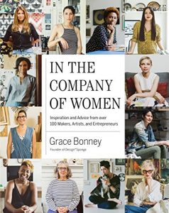 Download In the Company of Women: Inspiration and Advice from over 100 Makers, Artists, and Entrepreneurs pdf, epub, ebook