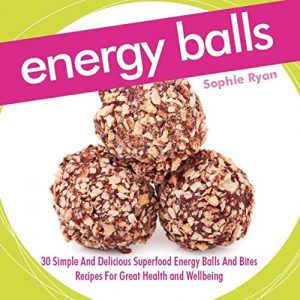 Download Energy Balls: 30 Simple And Delicious Superfood Energy Balls And Bites Recipes For Great Health and Wellbeing pdf, epub, ebook