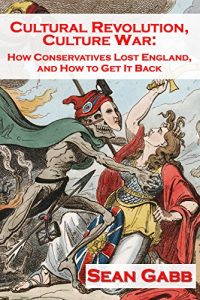 Download Cultural Revolution, Culture War: How Conservatives Lost England and How to Get It Back pdf, epub, ebook