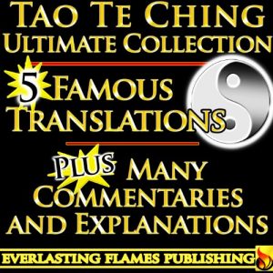 Download TAO TE CHING TAOISM ULTIMATE COLLECTION – 5 Expert Translations PLUS EXPLANATIONS for BEGINNERS and EVERYONE – For YOU to get EASY UNDERSTANDING of the Tao (also named Dao De Jing, Teh King, New Way) pdf, epub, ebook