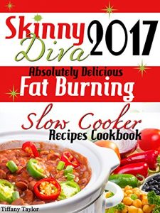 Download Skinny Diva 2017 Amazingly Delicious Fat Burning Slow Cooker Recipes Cookbook pdf, epub, ebook