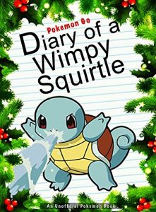 Download Pokemon Go: Diary Of A Wimpy Squirtle: (An Unofficial Pokemon Book) (Pokemon Books Book 24) pdf, epub, ebook