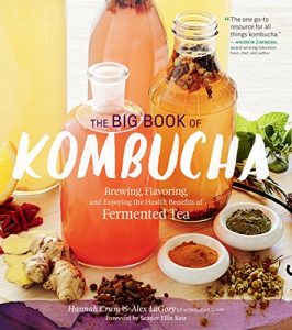 Download The Big Book of Kombucha: Brewing, Flavoring, and Enjoying the Health Benefits of Fermented Tea pdf, epub, ebook