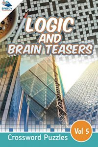 Download Logic and Brain Teasers Crossword Puzzles Vol 5 (Crossword Puzzles Series) pdf, epub, ebook