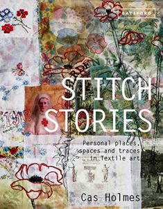 Download Stitch Stories: Personal places, spaces and traces in textile art pdf, epub, ebook