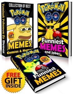 Download Pokemon Go Memes: 3 in 1 XL COLLECTION Of Best Pokemon Go Memes and Jokes + FREE Gift Inside (Book 64) (Funny Memes – Pokemon Go Memes – Pokemon Comics – Pokemon Jokes – Pokemon Funny Memes) pdf, epub, ebook