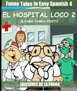 Download Funny Tales In Easy Spanish 4: El hospital loco 2 (Spanish for Beginners Series) (Spanish Edition) pdf, epub, ebook