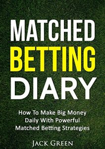 Download Matched Betting Diary: How To Make Big Money Daily With Powerful Matched Betting Strategies pdf, epub, ebook