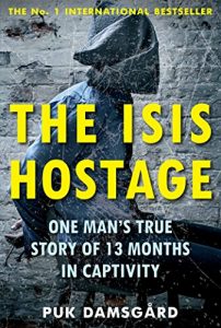 Download The ISIS Hostage: One Man’s True Story of 13 Months in Captivity pdf, epub, ebook