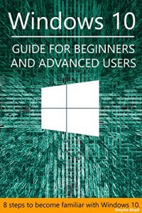 Download Windows 10 Guide for beginners and advanced users: Introduction to accounts managment,network,security, command line, event viewer pdf, epub, ebook