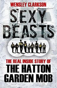 Download Sexy Beasts: The Inside Story of the Hatton Garden Heist pdf, epub, ebook