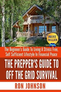Download Off The Grid Survival: The Beginner’s Guide To Living the Self Sufficient Lifestyle In Financial Peace (Tiny House, Backyard Homestead, Homesteading, Off … Less, Self Sufficient Living Book 1) pdf, epub, ebook