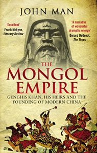 Download The Mongol Empire: Genghis Khan, his heirs and the founding of modern China pdf, epub, ebook