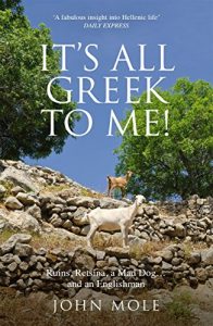 Download It’s All Greek to Me!: A Tale of a Mad Dog and an Englishman, Ruins, Retsina – And Real Greeks pdf, epub, ebook