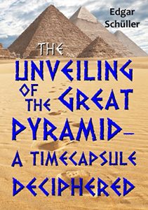 Download The unveiling of the great pyramid – a timecapsule deciphered pdf, epub, ebook