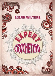 Download Crocheting: Expert Crochet. Broomstick Lace, Tunisian Crochet , and Freeform Crochet pdf, epub, ebook