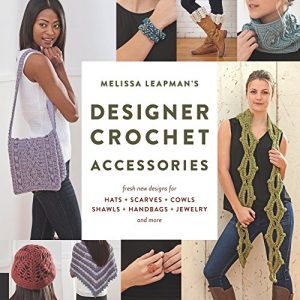 Download Melissa Leapman’s Designer Crochet: Accessories: Fresh new designs for hats, scarves, cowls, shawls, handbags, jewelry, and more pdf, epub, ebook