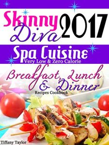 Download Skinny Diva 2017 Extreme Weight Loss Spa Cuisine Very Low and Zero Calorie Breakfast, Lunch & Dinner Recipes Cookbook pdf, epub, ebook