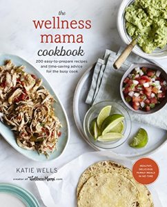 Download The Wellness Mama Cookbook: 200 Easy-to-Prepare Recipes and Time-Saving Advice for the Busy Cook pdf, epub, ebook