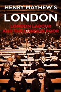 Download Henry Mayhew’s London pdf, epub, ebook