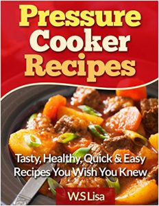 Download Pressure Cooker Cookbook: Easy Pressure Cooker Recipes (Electric Pressure Cooker Cookbook, Pressure cooking cookbook, Pressure cooker cookbook, quick and easy) pdf, epub, ebook