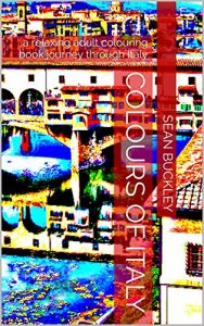 Download Colours of Italy: a relaxing adult colouring book journey through Italy (Relaxartation 4) pdf, epub, ebook