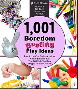 Download 1,001 Boredom Busting Play Ideas: Free and Low Cost Crafts, Activities, Games and Family Fun That Will Help You Raise Happy, Healthy Children (It’s All Kid’s Play) pdf, epub, ebook