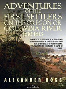 Download Adventures of the First Settlers on the Oregon or Columbia River, 1810-1813 pdf, epub, ebook