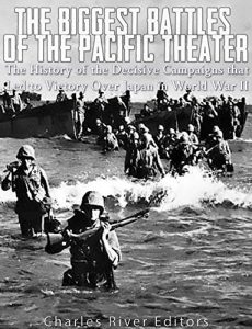 Download The Biggest Battles of the Pacific Theater: The History of the Decisive Campaigns that Led to Victory Over Japan in World War II pdf, epub, ebook