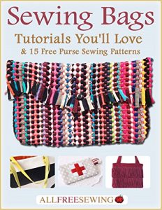 Download Sewing Bags: Tutorials You’ll Love & 15 Free Purse Sewing Patterns pdf, epub, ebook