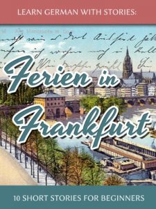 Download Learn German With Stories: Ferien in Frankfurt – 10 Short Stories for Beginners (Dino lernt Deutsch 2) (German Edition) pdf, epub, ebook