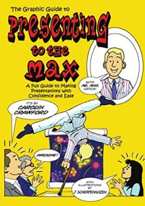 Download Presenting To The Max: A Fun Guide to Making Presentations with Confidence and Ease pdf, epub, ebook