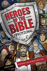 Download Heroes of the Bible Devotional: 90 Devotions to Help You Become a Hero of God! pdf, epub, ebook