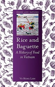 Download Rice and Baguette: A History of Food in Vietnam (Foods and Nations) pdf, epub, ebook